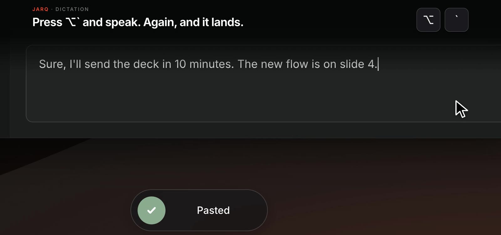 Поле сообщения с продиктованной фразой «Sure, I’ll send the deck in 10 minutes. The new flow is on slide 4.», курсор после неё и плашка Jarq снизу с надписью Pasted.